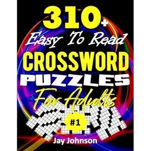 310+ Easy To Read Crossword Puzzles for Adults: A Special Extra Large Print Cros